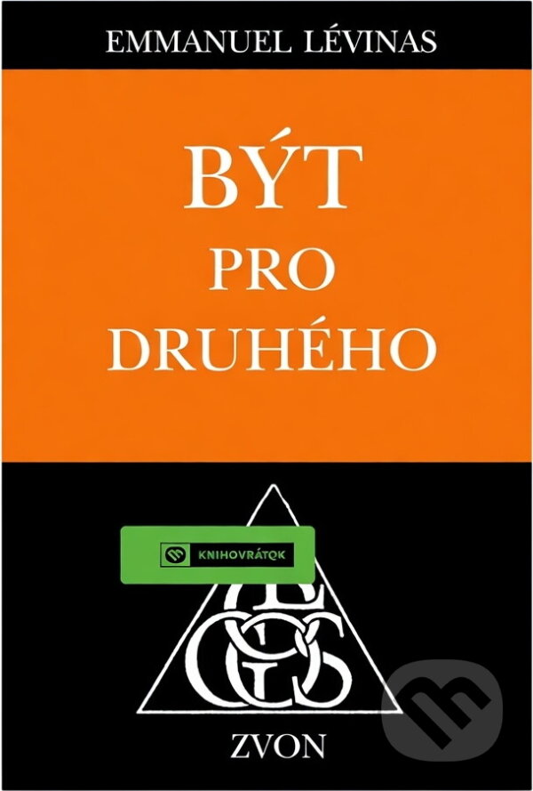 Kniha: Být pro druhého : (dva rozhovory) (Emmanuel Levinas, Bernhard Casper a Hans Christoph von Wolzogen). Zvon, 1997