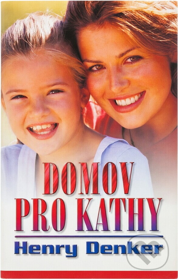 Kniha: Domov pro Kathy (Henry Denker). Domino, 2004
