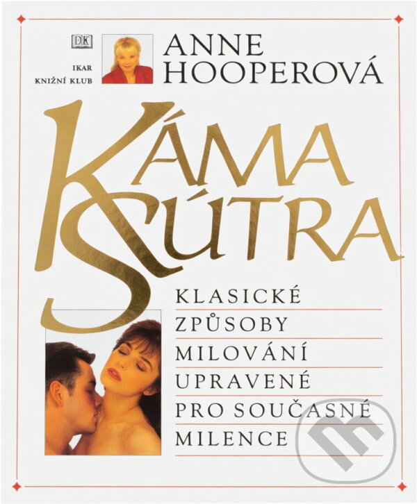 Kniha: KámaSútra : klasické způsoby milování upravené pro současné milence (Anne Hooper). , 1997