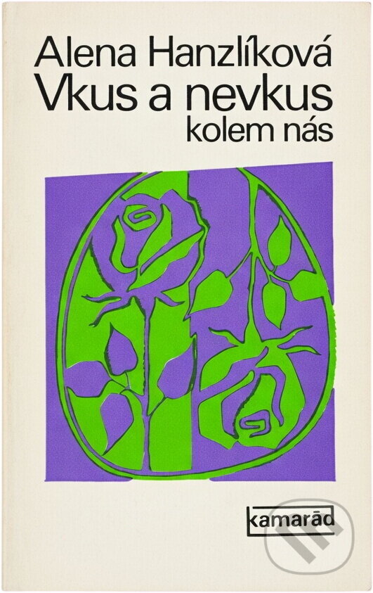 Kniha: Vkus a nevkus kolem nás (Alena Hanzlíková). Práce, 1977