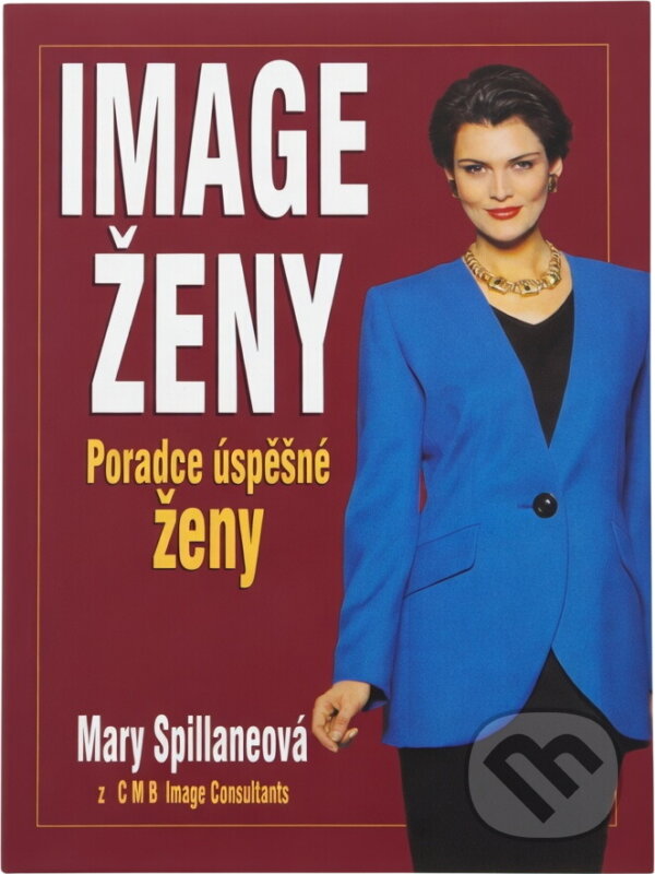 Kniha: Image ženy : poradce úspěšné ženy (Mary Spillane). , 1995