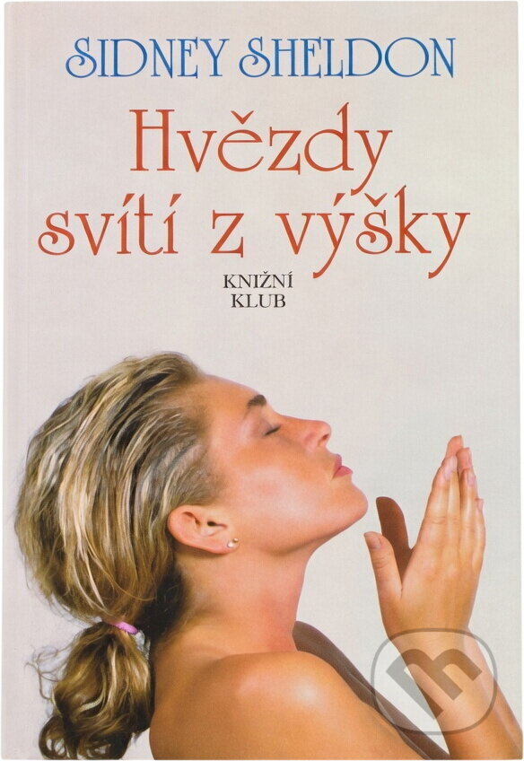 Kniha: Hvězdy svítí z výšky (Sidney Sheldon). Knižní klub, 1994