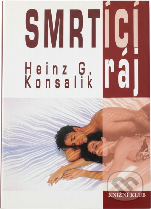 Kniha: Smrtící ráj (Heinz G. Konsalik). Knižní klub, 1996