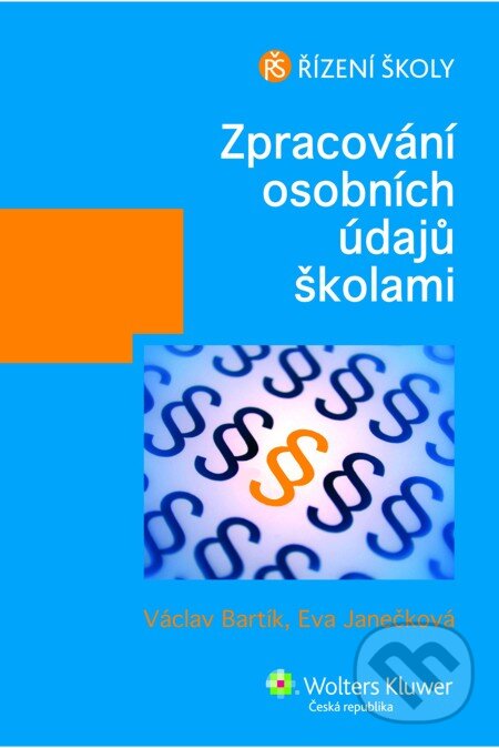 E-kniha: Zpracování osobních údajů školami (Eva Janečková a Václav Bartík). Wolters Kluwer, 2014