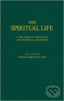 The Spiritual Life - Adolphe Tanquerey, Tan Book, 2013