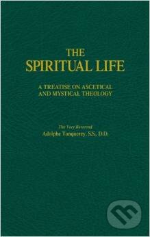 Levně The Spiritual Life (A Treatise on Ascetical and Mystical Theology) - kniha z kategorie Odborné a náučné