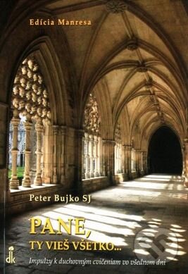 Levně Pane, ty vieš všetko... (Impulzy k duchovným cvičeniam vo všednom dni) - kniha z kategorie Duchovný život