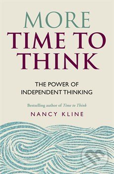 More Time to Think - Nancy Kline, Cassell Illustrated, 2015