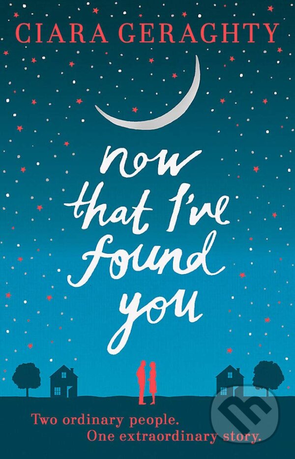Levně Now That Ive Found You - Ciara Geraghty - kniha z kategorie Beletria