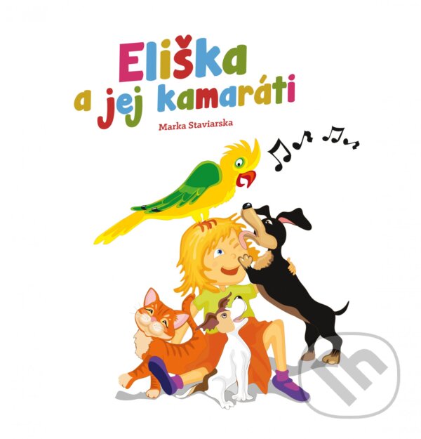 Levně Eliška a jej kamaráti - Marka Staviarska - kniha z kategorie Rozprávky