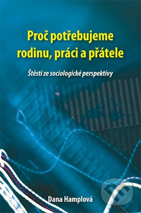 Kniha: Proč potřebujeme rodinu, práci a přátele (Dana Hamplová). Fortuna Libri ČR, 2015
