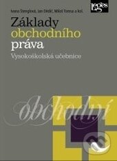 Kniha: Základy obchodního práva (Ivana Štenglová, Jan Dědič a Milan Tomsa). Leges, 2015