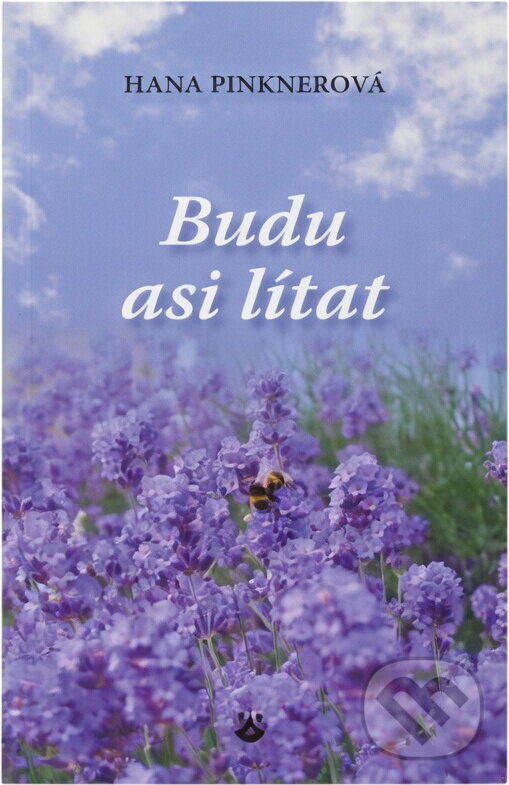 Kniha: Budu asi lítat (Hana Pinknerová). Karmelitánské nakladatelství, 2010