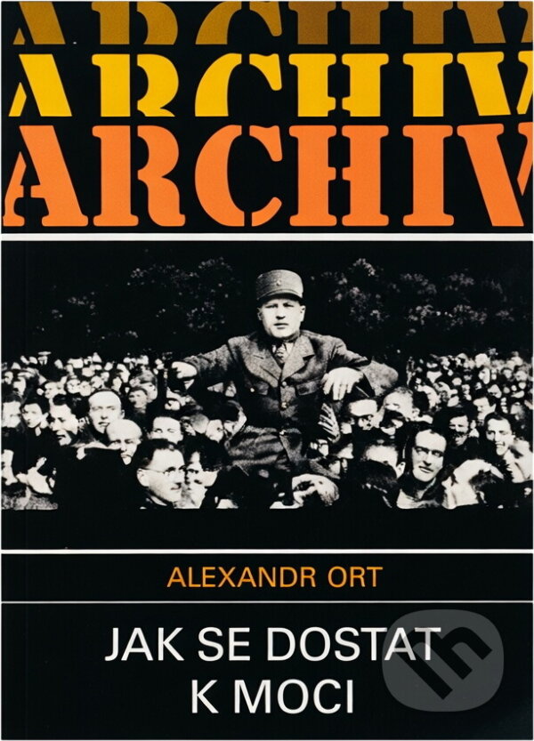 Kniha: Jak se dostat k moci (Alexandr Ort). , 1990