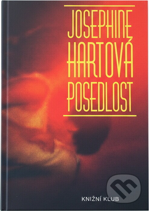 Kniha: Posedlost (Josephine Hart). Knižní klub, 1994