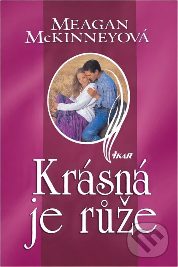 Kniha: Krásná je růže (Meagan McKinney). Ikar, 1997