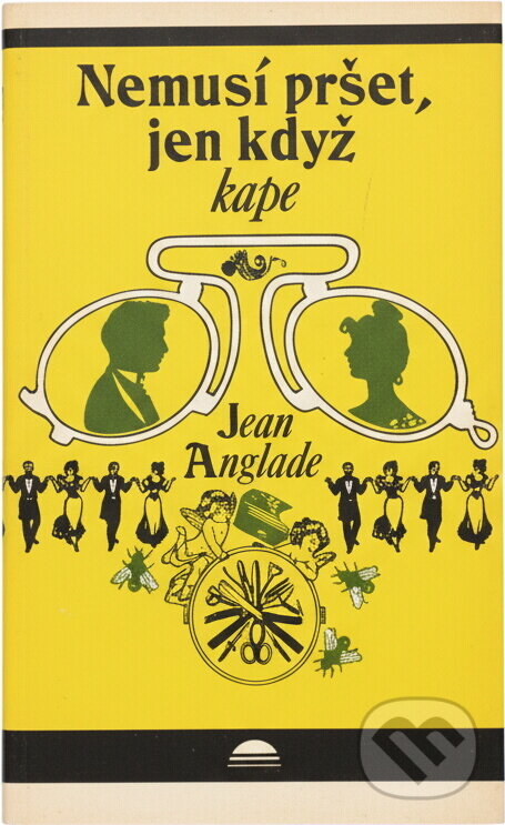 Kniha: Nemusí pršet, jen když kape (Jean Anglade). Svoboda, 1984
