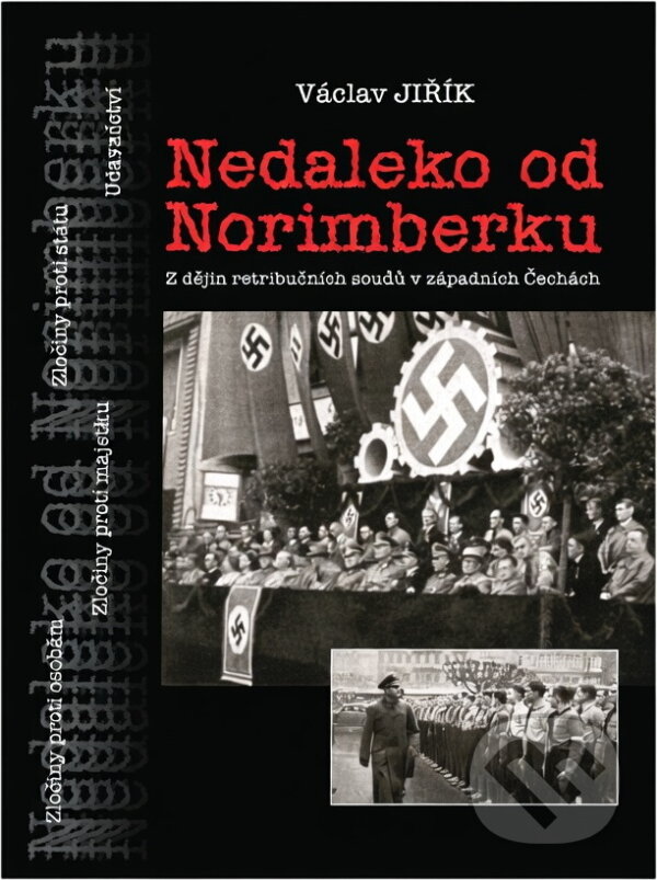 Kniha: Nedaleko od Norimberku : z dějin Mimořádného lidového soudu v Chebu v letech 1946-1948 (Václav Jiřík). Svět křídel, 2000