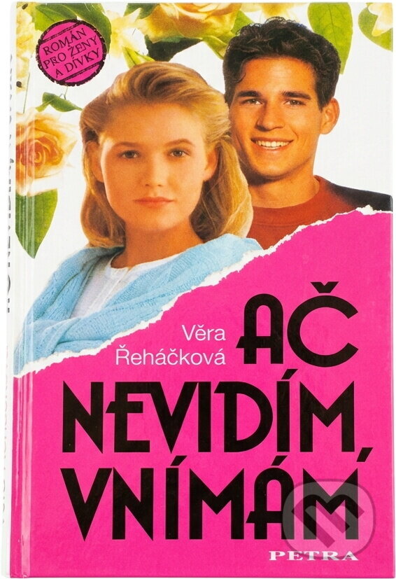 Kniha: Ač nevidím, vnímám : román pro ženy a dívky (Věra Řeháčková). Petra, 1995
