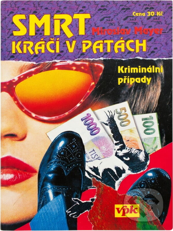 Kniha: Smrt kráčí v patách : kriminální případy, které psal život (Miroslav Mayer). , 1996