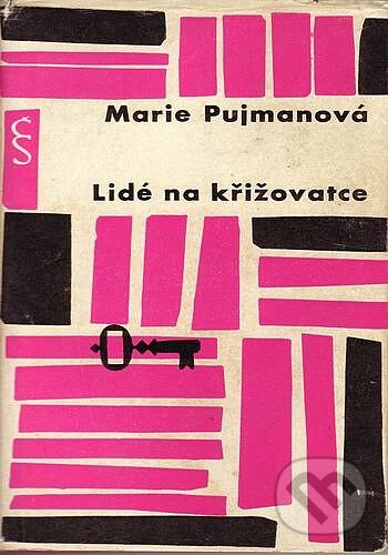 Kniha: Lidé na křižovatce (Marie Pujmanová). Československý spisovatel, 1963