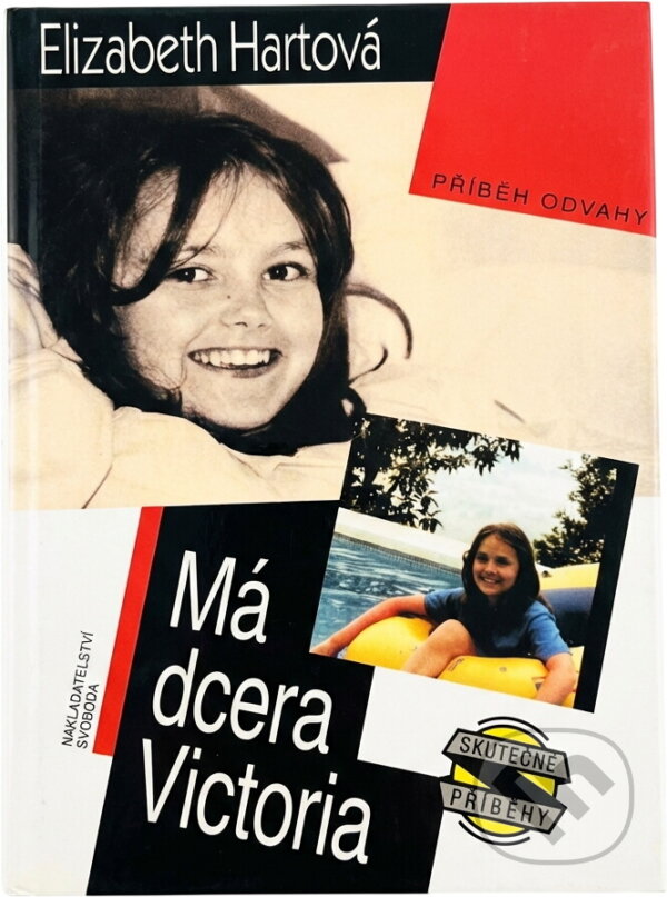 Kniha: Má dcera Victoria : příběh odvahy (Elizabeth Hart). Svoboda, 1995
