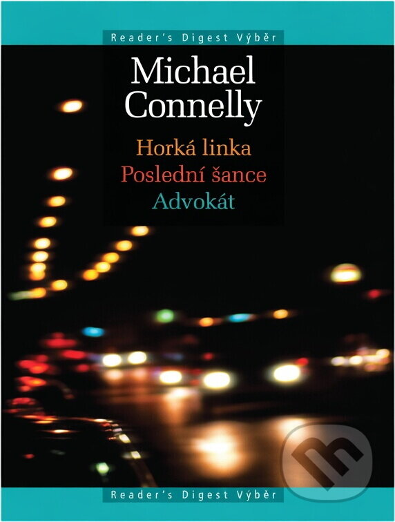 Kniha: Horká linka ; Poslední šance ; Advokát (Michael Connelly). , 2008