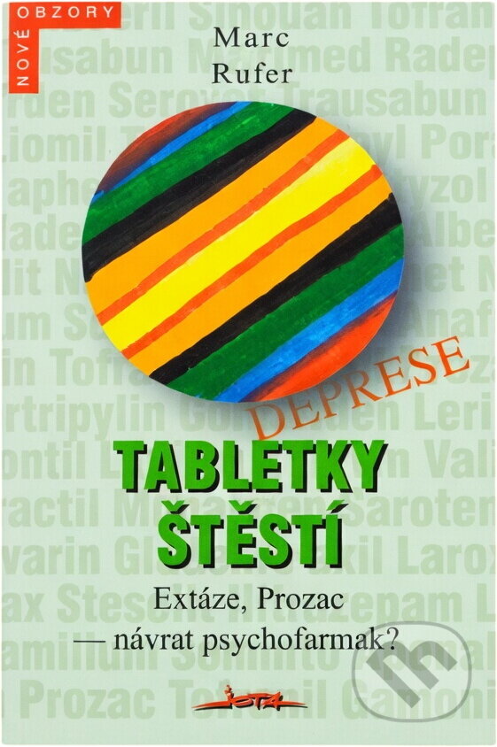 Kniha: Tabletky štěstí : Extáze, Prozac - návrat psychofarmak? (Marc Rufer). , 1998