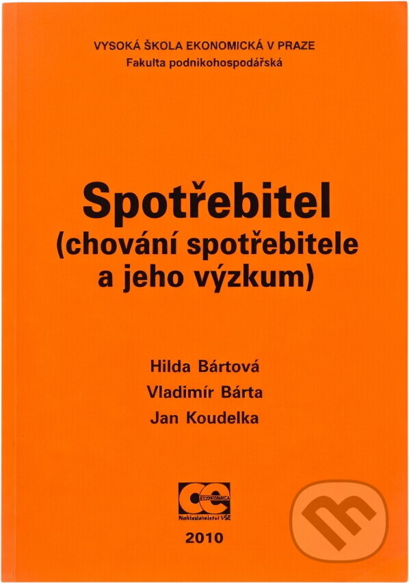 Kniha: Spotřebitel : (chování spotřebitele a jeho výzkum) (Hilda Bártová, Jan Koudelka a Vladimír Bárta). Oeconomica, 2007