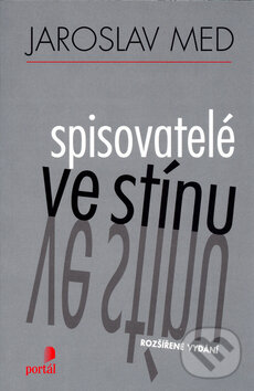 Kniha: Spisovatelé ve stínu (Jaroslav Med). Portál, 2004