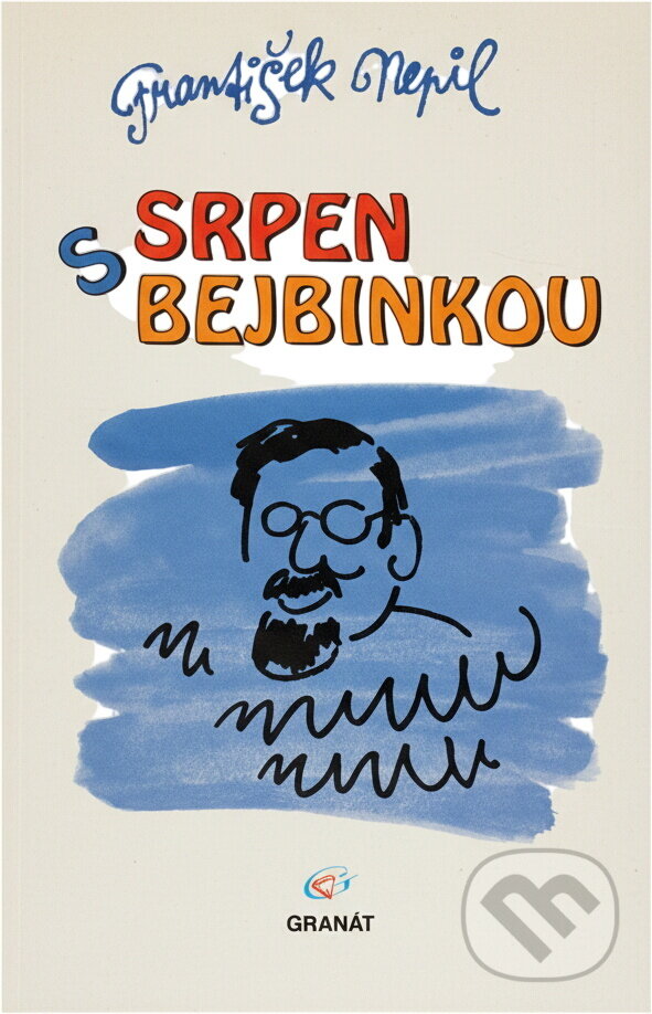 Kniha: Srpen s bejbinkou (František Nepil). Granát, 2000