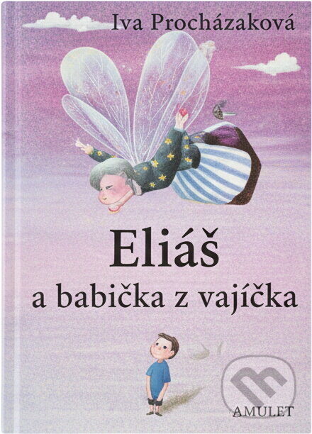 Kniha: Eliáš a babička z vajíčka (Iva Procházková). , 2002