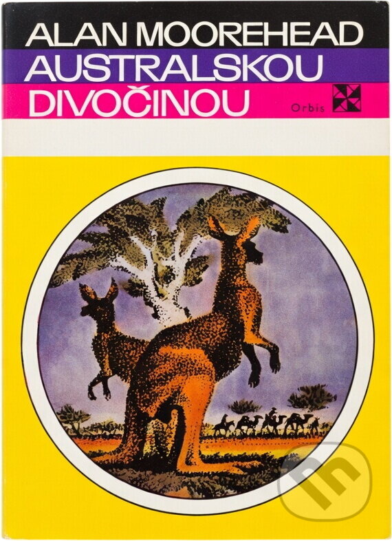Kniha: Australskou divočinou (Alan Moorehead). Orbis, 1971