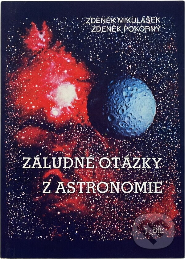 Kniha: Záludné otázky z astronomie (Zdeněk Mikulášek a Zdeněk Pokorný). , 1993