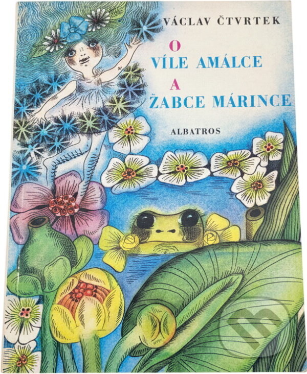 Kniha: O víle Amálce a žabce Márince (Václav Čtvrtek). , 1982