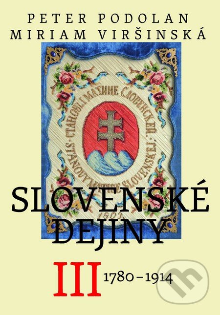 Levně Slovenské dejiny III (1780-1914) - Miriam Viršinská, Peter Podolan - kniha z kategorie Jazykové učebnice a slovníky