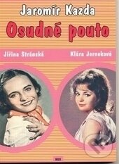 Levně Osudné pouto (Jiřina Stránská, Klára Jerneková) - Jaromír Kazda - kniha z kategorie Životopisy