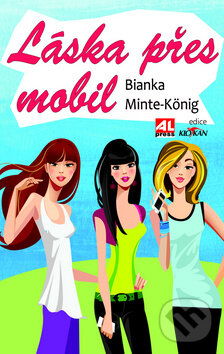 Levně Láska přes mobil - Bianka Minte-König - kniha z kategorie Beletria