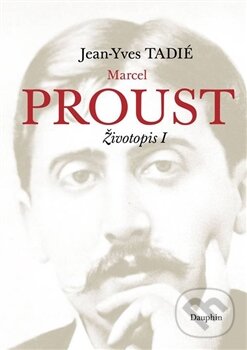 Levně Marcel Proust (Životopis I) - Jean-Yves Tadié - kniha z kategorie Životopisy
