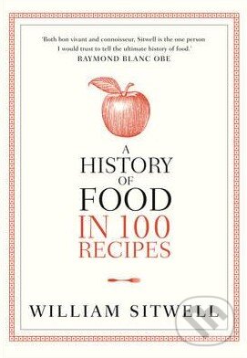 Levně A History of Food in 100 Recipes - William Sitwell - kniha z kategorie Odborné a náučné