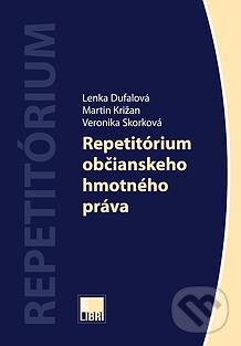 Repetitórium občianskeho hmotného práva - Lenka Dufalová, Martin Križan, Veronika Skorková, IURIS LIBRI, 2015