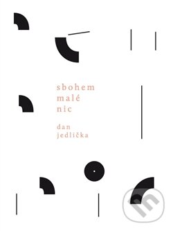 Levně Sbohem malé nic - Dan Jedlička - kniha z kategorie Poézia