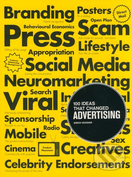 100 Ideas That Changed Advertising - Simon Veksner, Laurence King Publishing, 2015