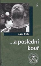 ...a poslední kouř - Jan Pelc, Maťa, 2006