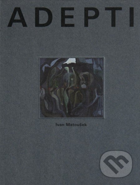 Levně Adepti - Ivan Matoušek - kniha z kategorie Beletria
