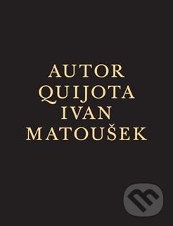 Autor Quijota - Ivan Matoušek, Triáda, 2014