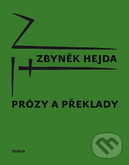 Prózy a překlady - Zbyněk Hejda, Triáda, 2013