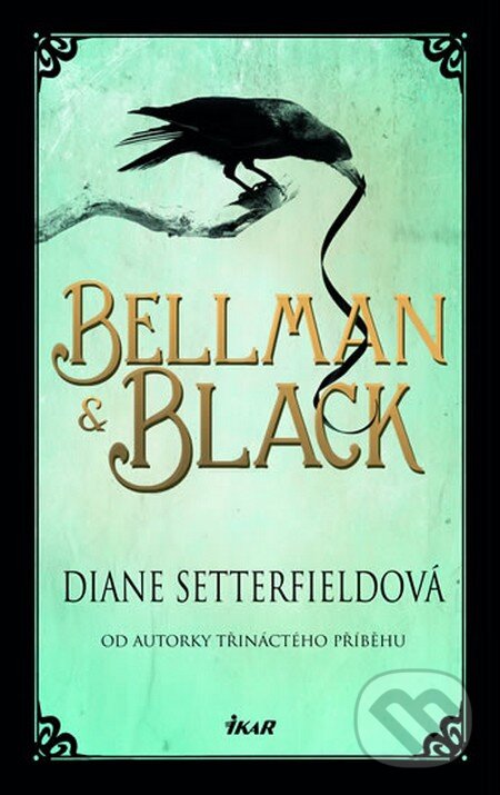 Bellman & Black - Diane Setterfield, Ikar CZ, 2015