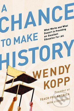 Levně A Chance to Make History - Wendy Kopp - kniha z kategorie Odborné a náučné