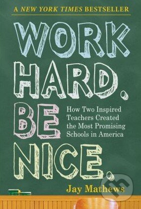 Levně Work Hard. Be Nice. - Jay Mathews - kniha z kategorie Odborné a náučné
